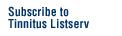 Subscribe to Tinnitus Listserve